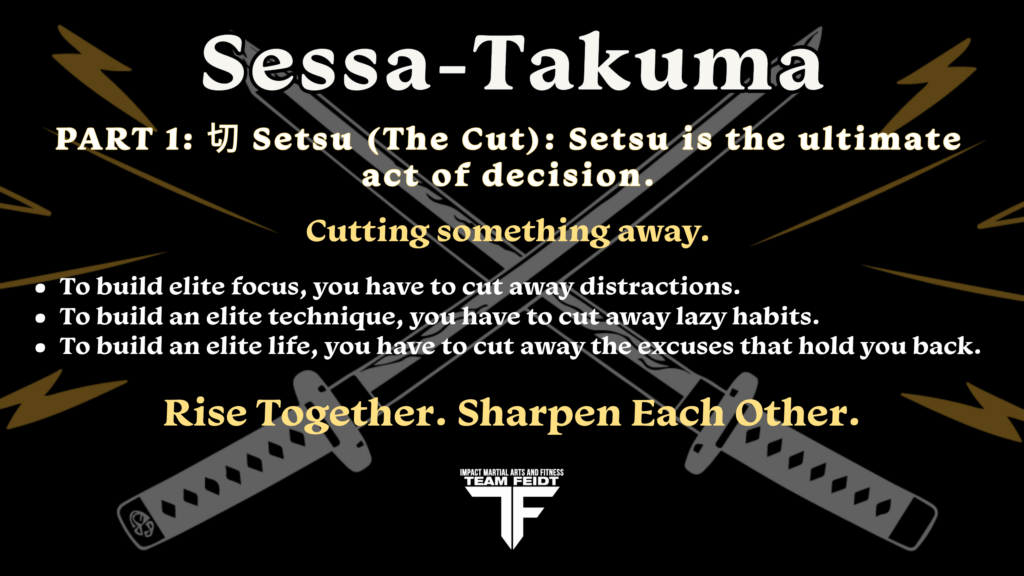 Infographic launching Week 1 of the Sessa-Takuma summer character development series at Impact Martial Arts. Titled "PART 1: 切 Setsu (The Cut): Setsu is the ultimate act of decision," the graphic features crossed samurai swords on a black background with gold lightning bolts. Bullet points highlight cutting away distractions for elite focus, cutting away lazy habits for elite technique, and cutting away excuses for an elite life. Displays Team Feidt logos and the mantra "Rise Together. Sharpen Each Other."